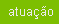 Atuação